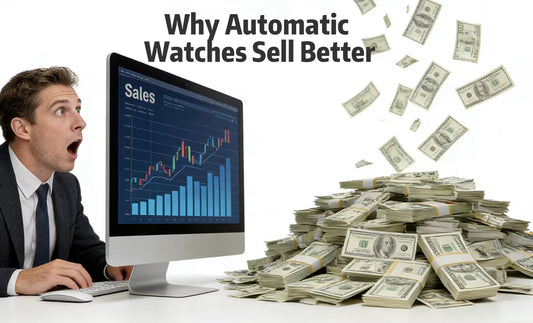 Why Automatic Watches Sell Better